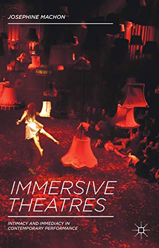Immersive Theatres: Intimacy and Immediacy in Contemporary Performance von Red Globe Press